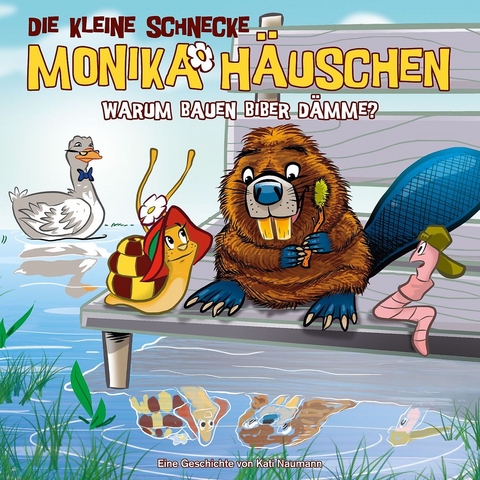 Die kleine Schnecke Monika Häuschen - CD / 44: Warum bauen Biber Dämme? - Kati Naumann