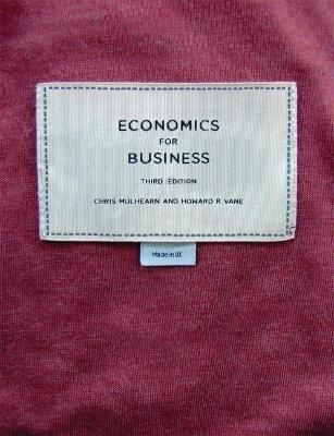 Economics for Business - Chris Mulhearn, Howard R. Vane