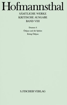 Band VIII: <br />
Dramen 6 - Hugo von Hofmannsthal