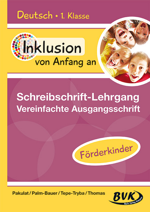 Inklusion von Anfang an – Schreibschrift-Lehrgang: Vereinfachte Ausgangsschrift – Förderkinder - Dorothee Pakulat, Bettina Palm-Bauer, Barbara Tepe-Tryba, Sonja Thomas