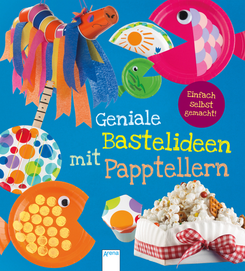 Einfach selbst gemacht! Geniale Bastelideen mit Papptellern - Marne Ventura