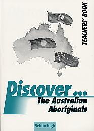 Discover...Topics for Advanced Learners / The Australian Aboriginals - Elsa Zettelmann-Kunde