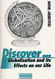 Discover...Topics for Advanced Learners / Globalisation and its Effects on our Life - Ulrich Brack, Rano Chhatwal