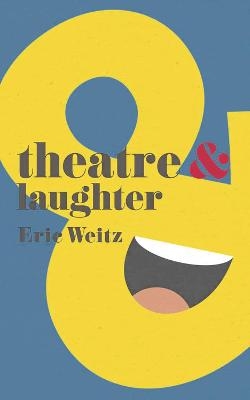 Theatre and Laughter - Eric Weitz