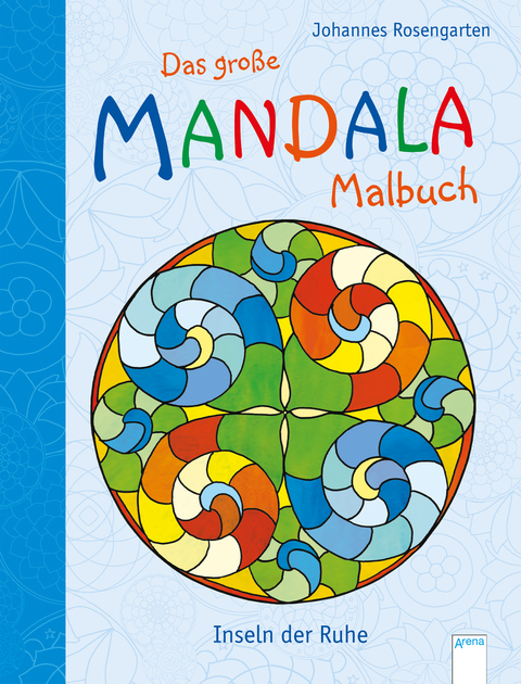 Das große Mandala-Malbuch für Kinder. Inseln der Ruhe