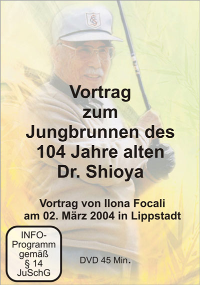 Vortrag zum Jungbrunnen 102 Jahre alten Dr. Shioya - Ilona Focali