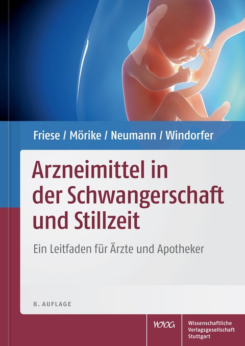 Arzneimittel in der Schwangerschaft und Stillzeit - Klaus Friese, Klaus Mörike, Gerd Neumann, Adolf Windorfer