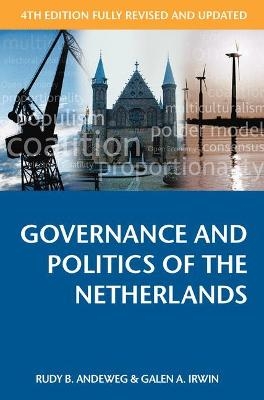 Governance and Politics of the Netherlands - Rudy B. Andeweg, Galen A. Irwin