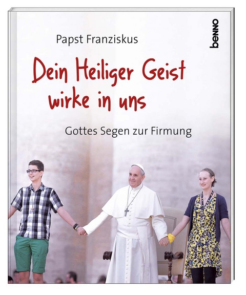 Dein Heiliger Geist wirke in uns -  Papst Franziskus