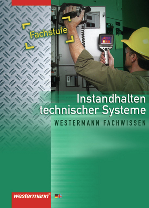 Instandhalten technischer Systeme - Michael Dzieia, Dieter Jagla, Jürgen Kaese, Uwe Kirschberg, Karl-Georg Schmid, Walter Seefelder