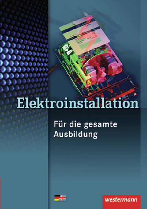 Elektroinstallation für die gesamte Ausbildung - Heinrich Hübscher, Dieter Jagla, Jürgen Klaue, Harald Wickert