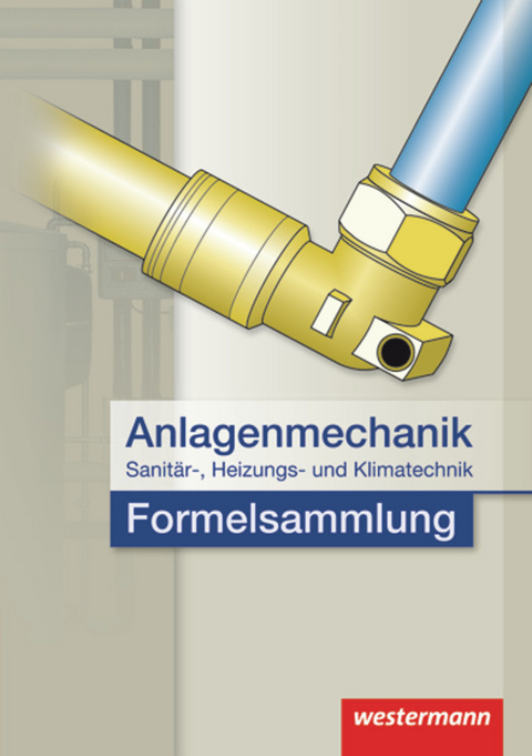 Anlagenmechanik / Anlagenmechanik für Sanitär-, Heizungs- und Klimatechnik - Hans Joachim Bäck, Hans-Jürgen Baer, Wolfgang Miller, Otmar Patzel, Helmut Wagner