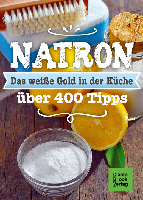 Natron - Das weiße Gold in der Küche - Karl-Heinz Engler
