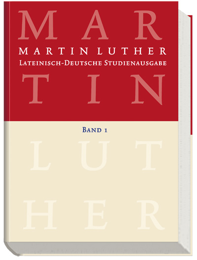 Lateinisch-Deutsche Studienausgabe / Martin Luther: Lateinisch-Deutsche Studienausgabe Band 1 - Martin Luther