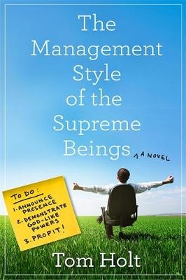 Management Style of the Supreme Beings -  Tom Holt