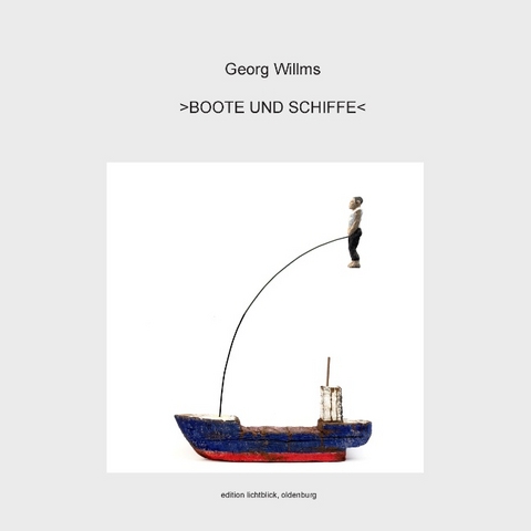 Boote und Schiffe - Georg Willms