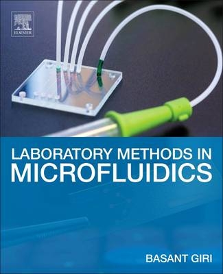Laboratory Methods in Microfluidics -  Basant Giri