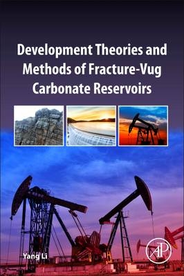 Development Theories and Methods of Fracture-Vug Carbonate Reservoirs -  Yang Li