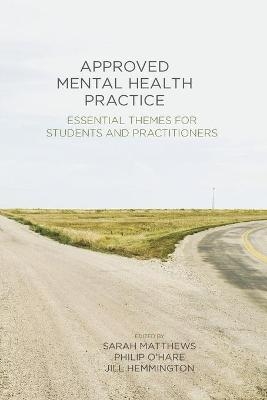 Approved Mental Health Practice - Sarah Matthews, Philip O'Hare, Jill Hemmington