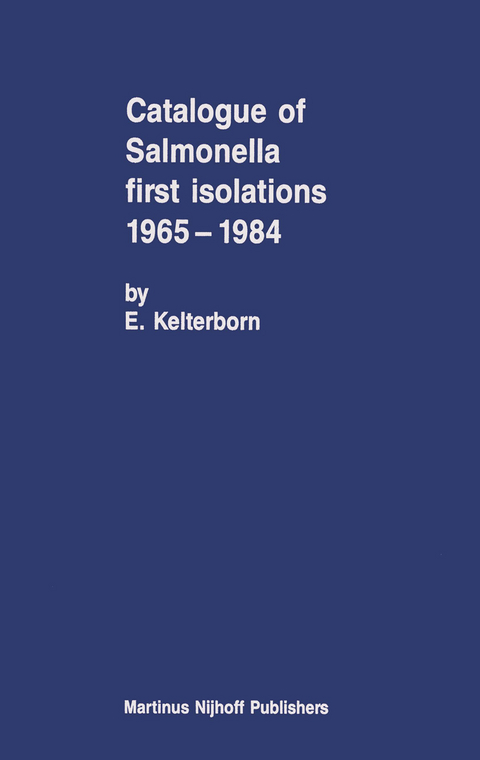 Catalogue of Salmonella First Isolations 1965–1984 - E. Kelterborn