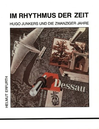 Im Rhythmus der Zeit. Hugo Junkers und die zwanziger Jahre - Helmut Erfurth