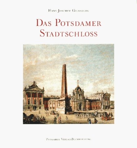 Das Potsdamer Stadtschloss - Hans J Giersberg