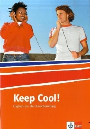 Keep Cool! Englisch zur Berufsvorbereitung