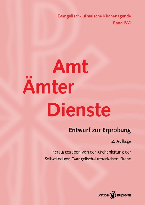 Evangelisch-Lutherische Kirchenagende Band IV/1: Amt – Ämter – Dienste - 