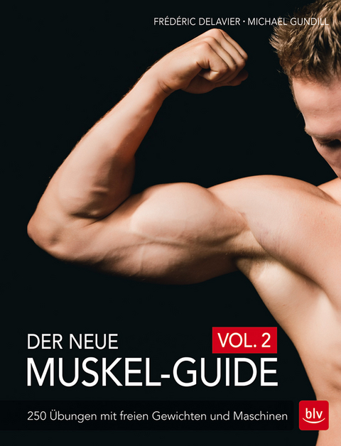 Der neue Muskel-Guide Vol. 2 - Frédéric Delavier, Michael Gundill