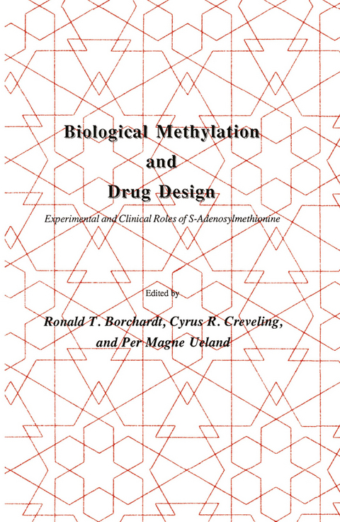 Biological Methylation and Drug Design - Ronald T. Borchardt, Cyrus R. Creveling, Per Magne Ueland