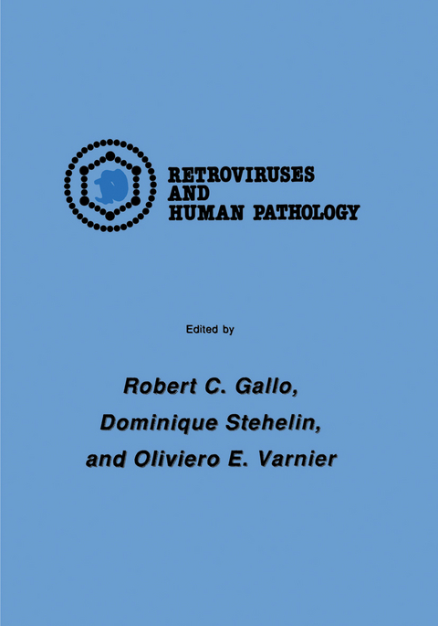 International Symposium: Retroviruses and Human Pathology - Robert C. Gallo, Dominique Stehelin, Oliviero E. Varnier