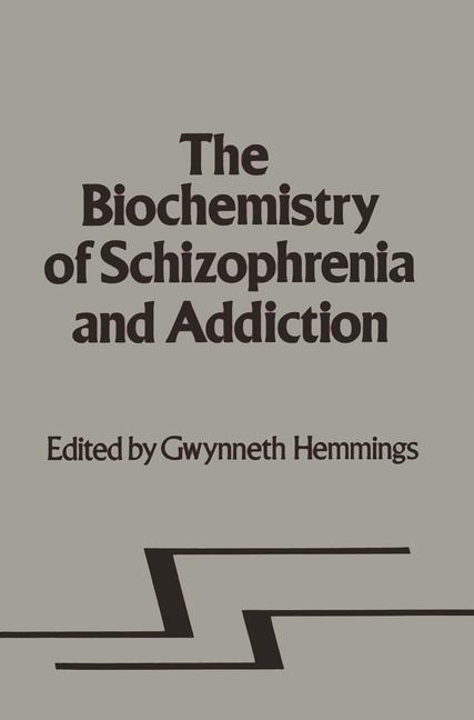 Biochemistry of Schizophrenia and Addiction - 