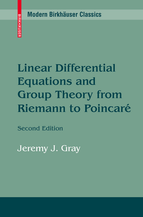 Linear Differential Equations and Group Theory from Riemann to Poincare - Jeremy Gray