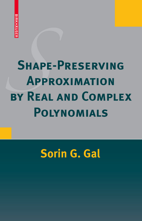 Shape-Preserving Approximation by Real and Complex Polynomials - Sorin G. Gal