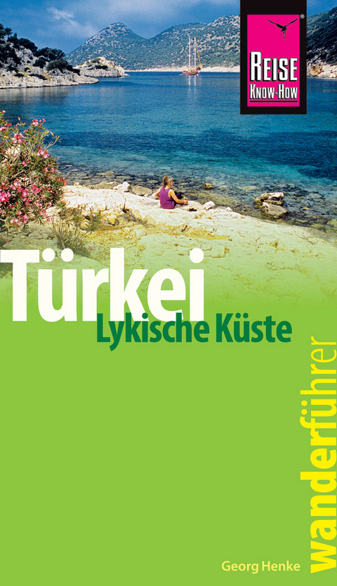 Reise Know-How Wanderführer Türkei, Lykische Küste - 42 Wandertouren durch Lykien - - Georg Henke