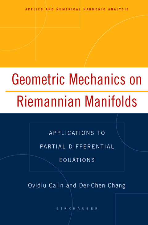 Geometric Mechanics on Riemannian Manifolds - Ovidiu Calin, Der-Chen Chang