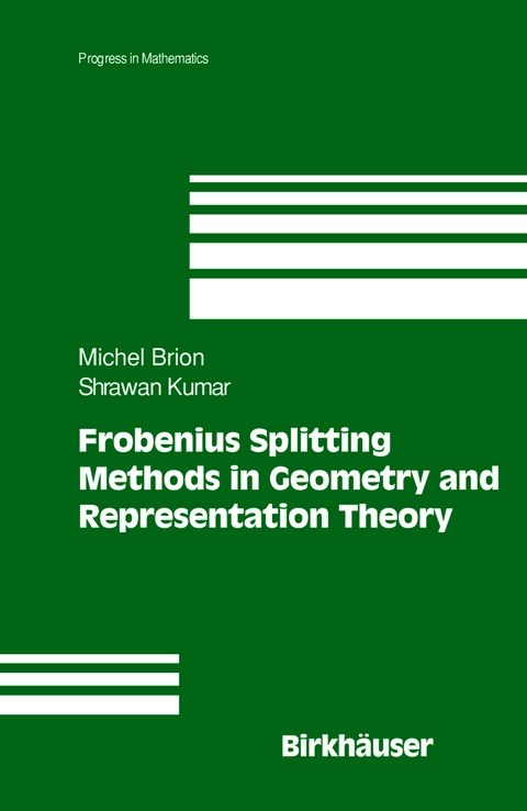 Frobenius Splitting Methods in Geometry and Representation Theory - Michel Brion, Shrawan Kumar