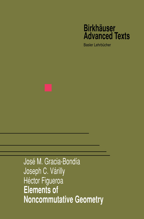 Elements of Noncommutative Geometry - Jose M. Gracia-Bondia, Joseph C. Varilly, Hector Figueroa