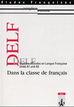 Etudes Françaises - DELF. Dans la classe de français / Unités A1 - A2 - Brigitte Laguerre