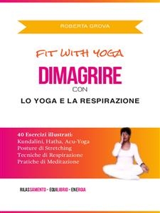 Dimagrire con lo Yoga e la Respirazione - Roberta Grova