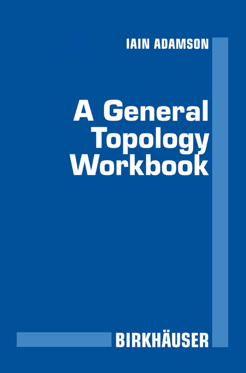 A General Topology Workbook - Iain T. Adamson