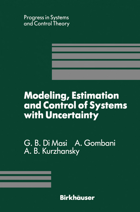 Modeling, Estimation and Control of Systems with Uncertainty - G.B. DiMasi, A. Gombani, A.B. Kurzhanski