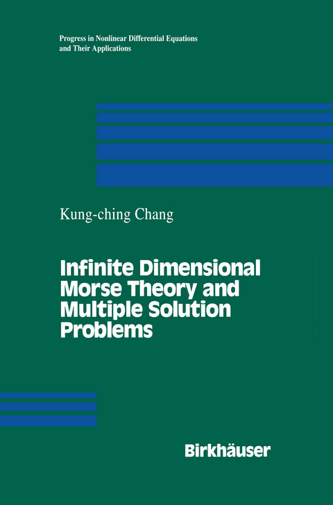 Infinite Dimensional Morse Theory and Multiple Solution Problems - K.C. Chang