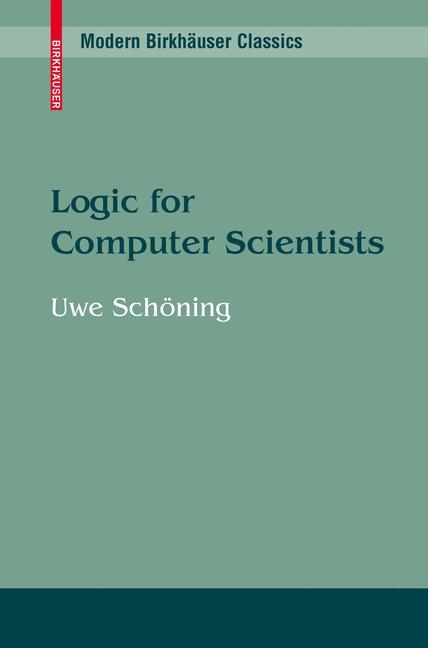Logic for Computer Scientists - Uwe Schoening