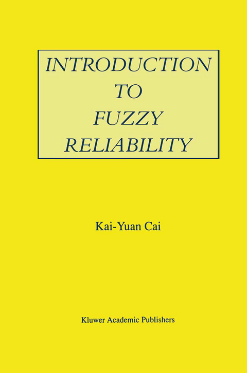 Introduction to Fuzzy Reliability -  Kai-Yuan Cai