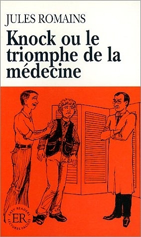 Knock ou le triomphe de la médecine - Jules Romains