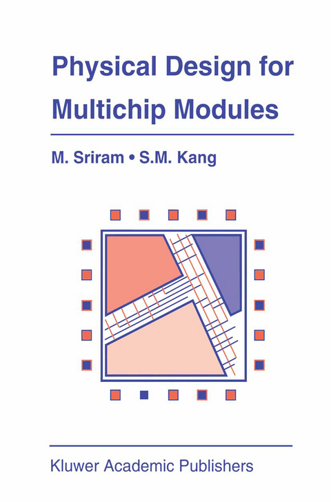 Physical Design for Multichip Modules - Mysore Sriram,  Sung-Mo (Steve) Kang