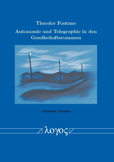 Theodor Fontane - Autonomie und Telegraphie in den Gesellschaftsromanen - Christian Thomas