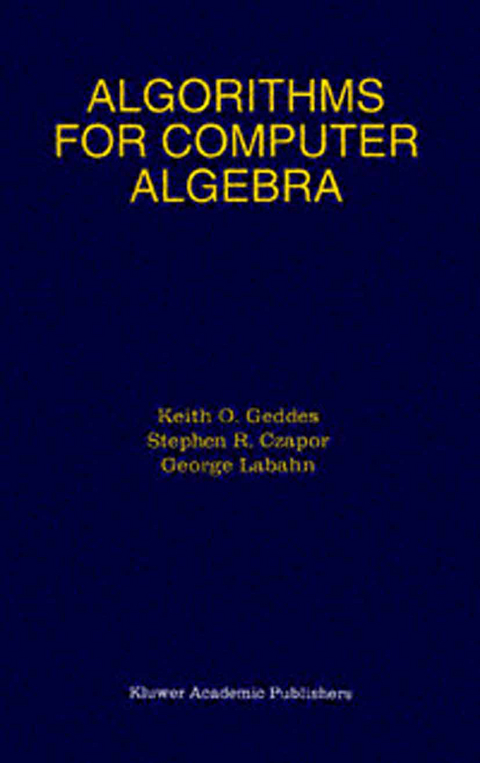Algorithms for Computer Algebra - Keith O. Geddes, Stephen R. Czapor, George Labahn