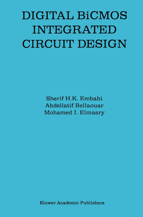 Digital BiCMOS Integrated Circuit Design - Sherif H.K. Embabi, Abdellatif Bellaouar, Mohamed I. Elmasry